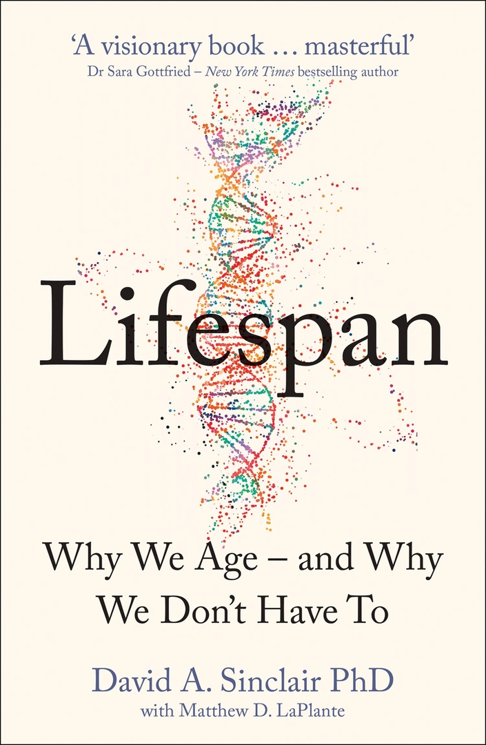 Lifespan: Why We Age―and Why We Don't Have To by David A. Sinclair
