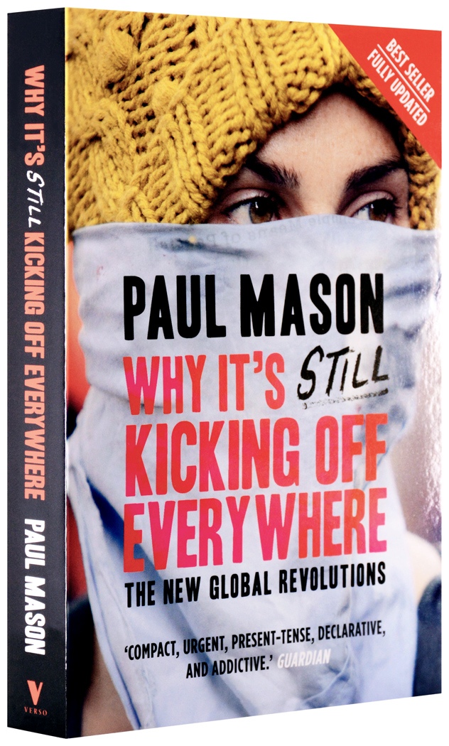 Why It's Still Kicking Off Everywhere: The New Global Revolutions